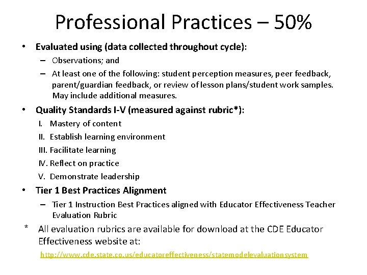 Professional Practices – 50% • Evaluated using (data collected throughout cycle): – Observations; and