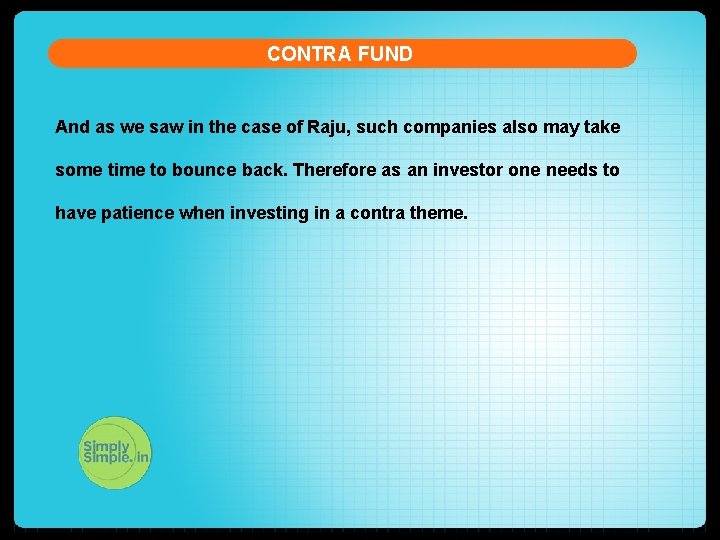 CONTRA FUND And as we saw in the case of Raju, such companies also