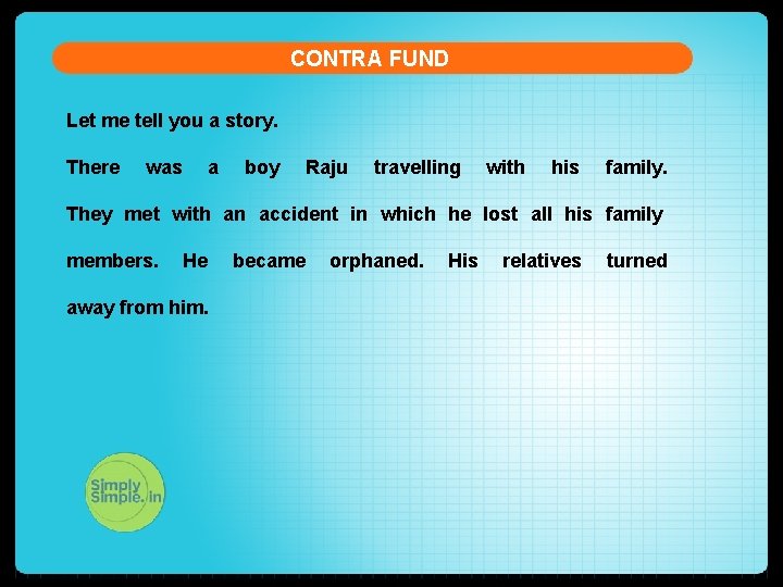 CONTRA FUND Let me tell you a story. There was a boy Raju travelling