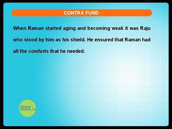 CONTRA FUND When Raman started aging and becoming weak it was Raju who stood