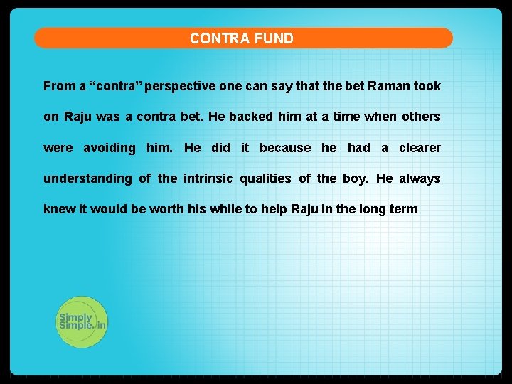 CONTRA FUND From a “contra” perspective one can say that the bet Raman took