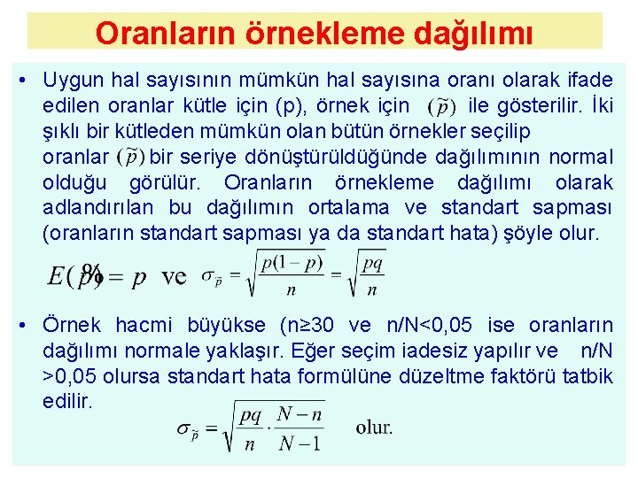 Oranların örnekleme dağılımı • Uygun hal sayısının mümkün hal sayısına oranı olarak ifade edilen