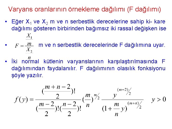Varyans oranlarının örnekleme dağılımı (F dağılımı) • Eğer X 1 ve X 2 m