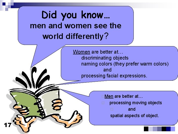 Did you know… men and women see the world differently? Women are better at…