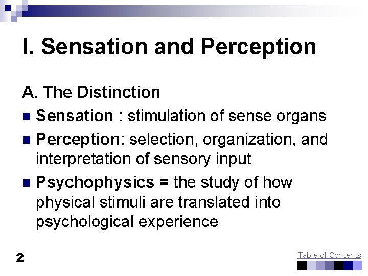 I. Sensation and Perception A. The Distinction n Sensation : stimulation of sense organs
