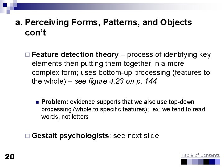 a. Perceiving Forms, Patterns, and Objects con’t ¨ Feature detection theory – process of