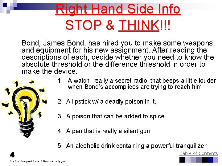 Right Hand Side Info STOP & THINK!!! Bond, James Bond, has hired you to