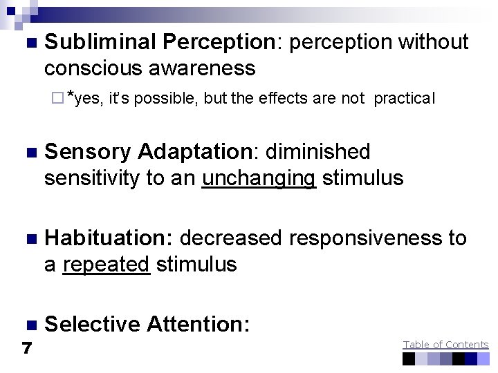 n Subliminal Perception: perception without conscious awareness ¨ *yes, it’s possible, but the effects