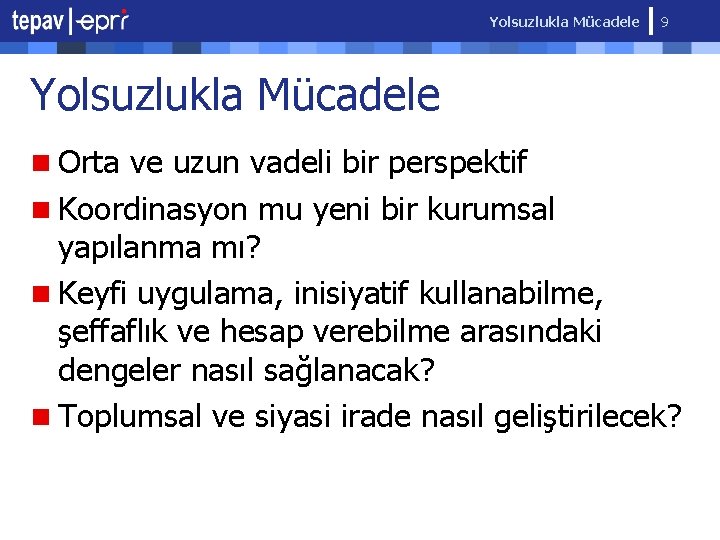 Yolsuzlukla Mücadele 9 Yolsuzlukla Mücadele n Orta ve uzun vadeli bir perspektif n Koordinasyon