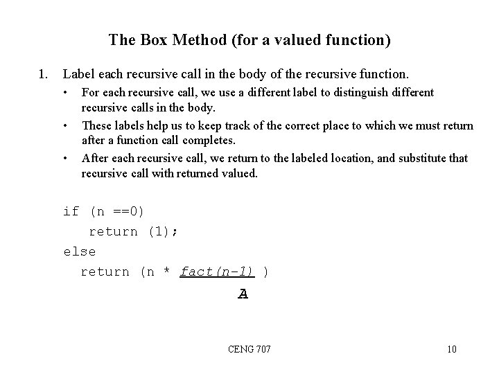 The Box Method (for a valued function) 1. Label each recursive call in the