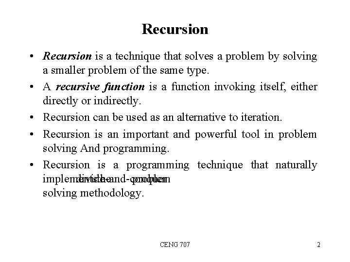 Recursion • Recursion is a technique that solves a problem by solving a smaller