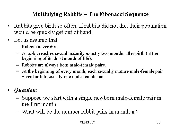 Multiplying Rabbits – The Fibonacci Sequence • Rabbits give birth so often. If rabbits