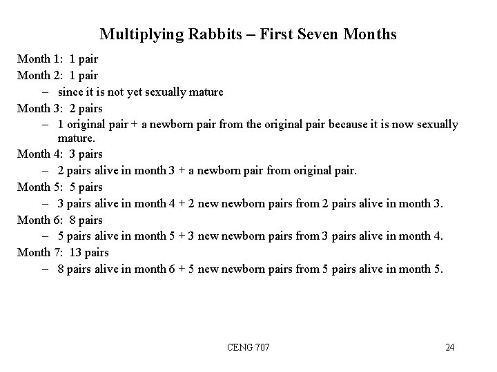 Multiplying Rabbits – First Seven Months Month 1: 1 pair Month 2: 1 pair