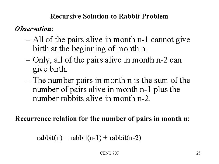 Recursive Solution to Rabbit Problem Observation: – All of the pairs alive in month