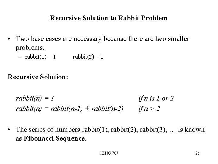 Recursive Solution to Rabbit Problem • Two base cases are necessary because there are