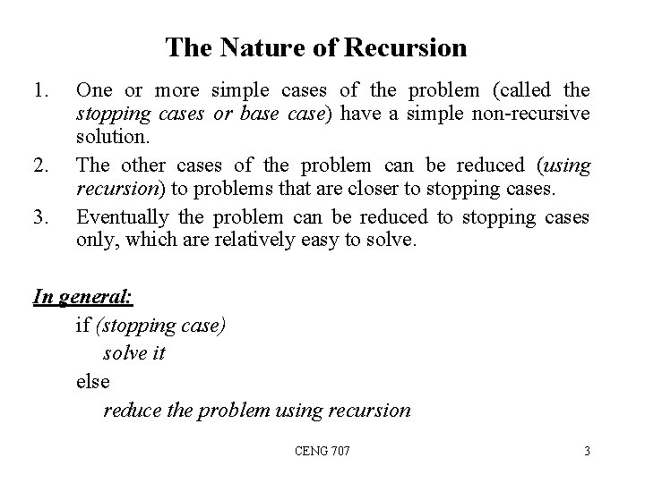 The Nature of Recursion 1. 2. 3. One or more simple cases of the