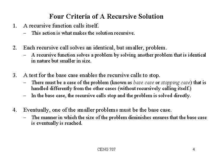 Four Criteria of A Recursive Solution 1. A recursive function calls itself. – This