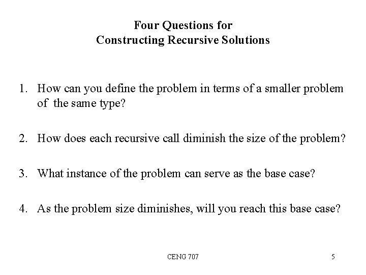 Four Questions for Constructing Recursive Solutions 1. How can you define the problem in