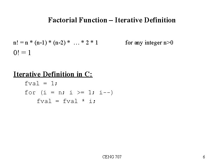 Factorial Function – Iterative Definition n! = n * (n-1) * (n-2) * …