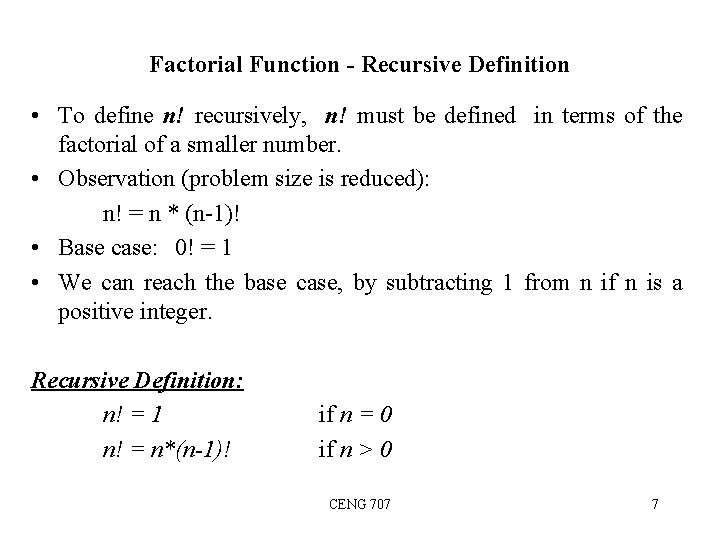 Factorial Function - Recursive Definition • To define n! recursively, n! must be defined