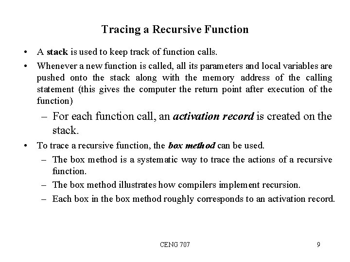 Tracing a Recursive Function • A stack is used to keep track of function