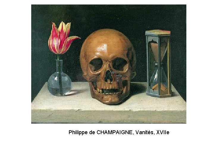Philippe de CHAMPAIGNE, Vanités, XVIIe 
