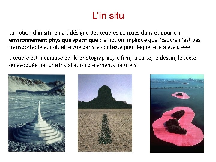 L'in situ La notion d'in situ en art désigne des œuvres conçues dans et