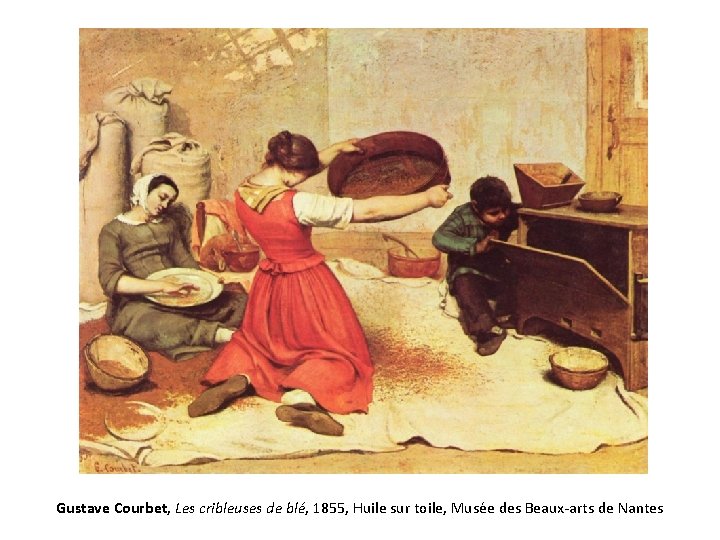 Gustave Courbet, Les cribleuses de blé, 1855, Huile sur toile, Musée des Beaux-arts de