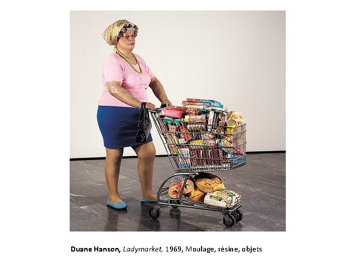 Duane Hanson, Ladymarket, 1969, Moulage, résine, objets 