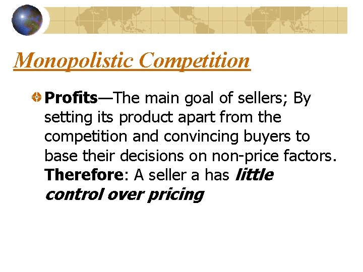 Monopolistic Competition Profits—The main goal of sellers; By setting its product apart from the