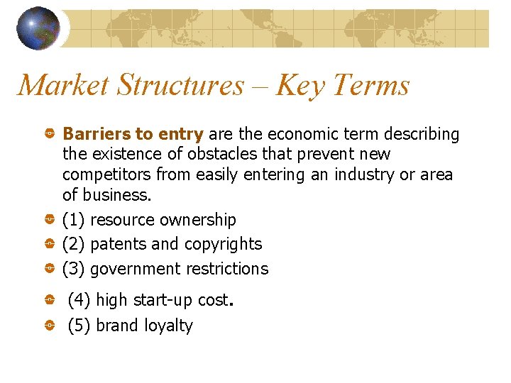 Market Structures – Key Terms Barriers to entry are the economic term describing the
