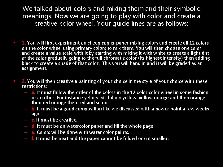 We talked about colors and mixing them and their symbolic meanings. Now we are