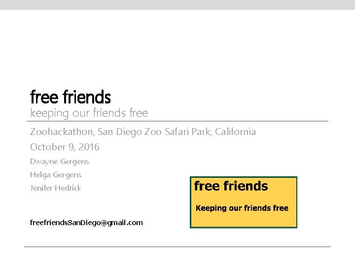 free friends keeping our friends free Zoohackathon, San Diego Zoo Safari Park, California October