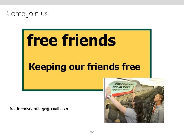 Come join us! free friends Keeping our friends freefriends. San. Diego@gmail. com 12 