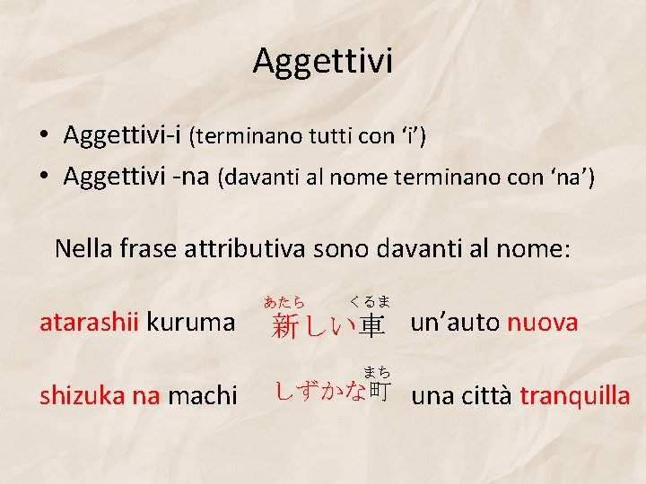 Aggettivi • Aggettivi-i (terminano tutti con ‘i’) • Aggettivi -na (davanti al nome terminano