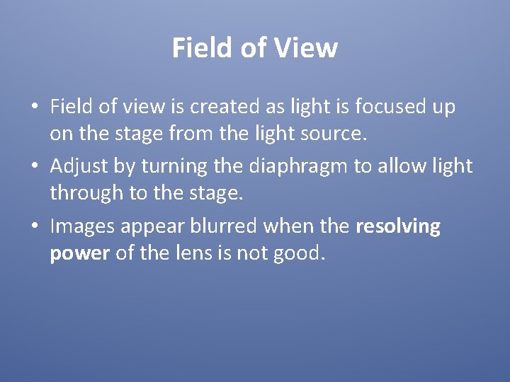 Field of View • Field of view is created as light is focused up