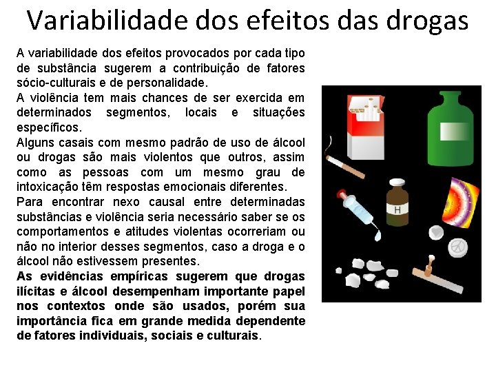 Variabilidade dos efeitos das drogas A variabilidade dos efeitos provocados por cada tipo de