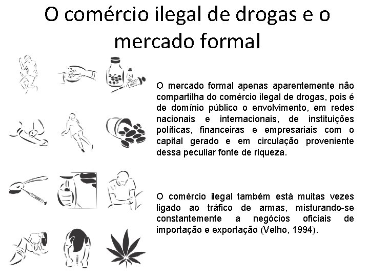 O comércio ilegal de drogas e o mercado formal O mercado formal apenas aparentemente