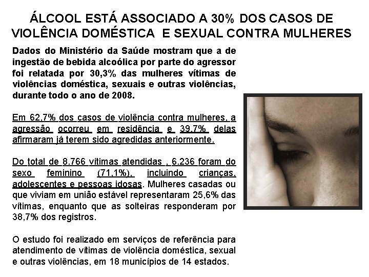 ÁLCOOL ESTÁ ASSOCIADO A 30% DOS CASOS DE VIOLÊNCIA DOMÉSTICA E SEXUAL CONTRA MULHERES