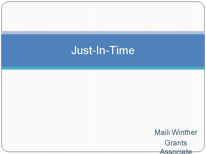 Just-In-Time Maili Winther Grants 