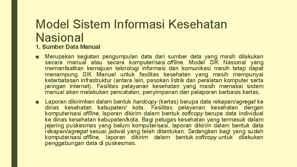 Model Sistem Informasi Kesehatan Nasional 1. Sumber Data Manual ■ Merupakan kegiatan pengumpulan data