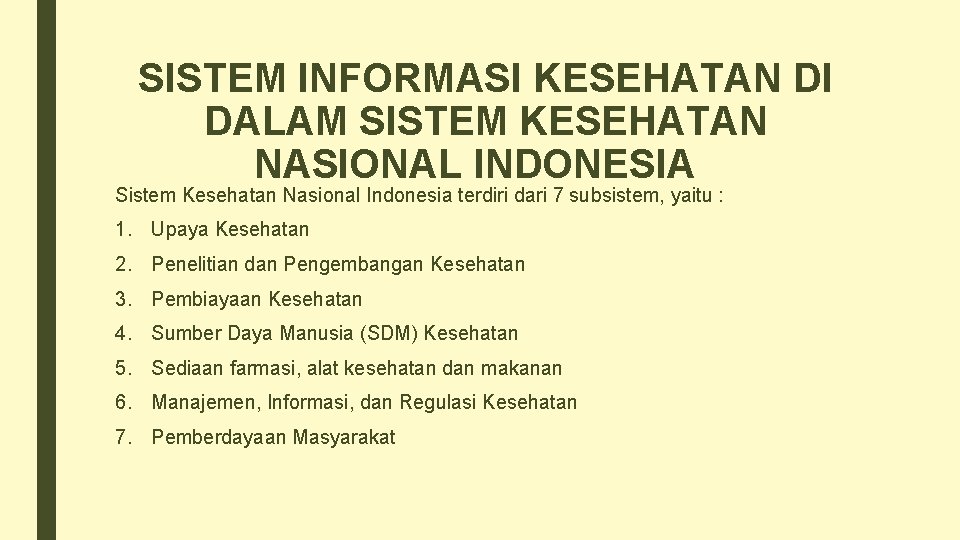 SISTEM INFORMASI KESEHATAN DI DALAM SISTEM KESEHATAN NASIONAL INDONESIA Sistem Kesehatan Nasional Indonesia terdiri