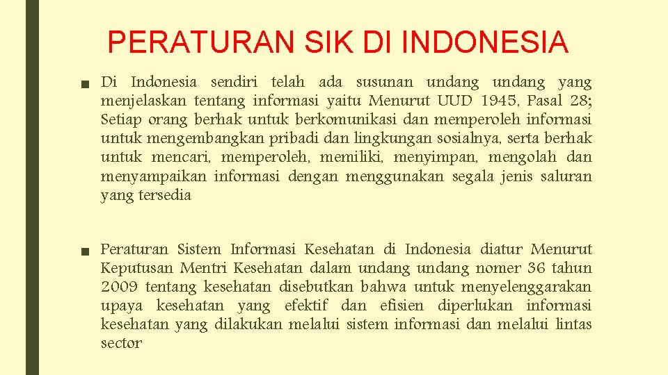 PERATURAN SIK DI INDONESIA ■ Di Indonesia sendiri telah ada susunan undang yang menjelaskan