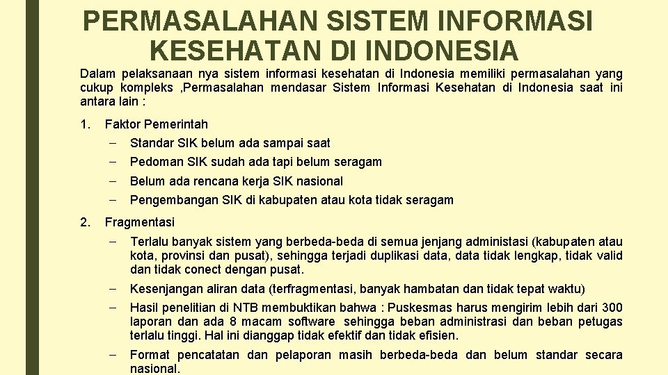 PERMASALAHAN SISTEM INFORMASI KESEHATAN DI INDONESIA Dalam pelaksanaan nya sistem informasi kesehatan di Indonesia