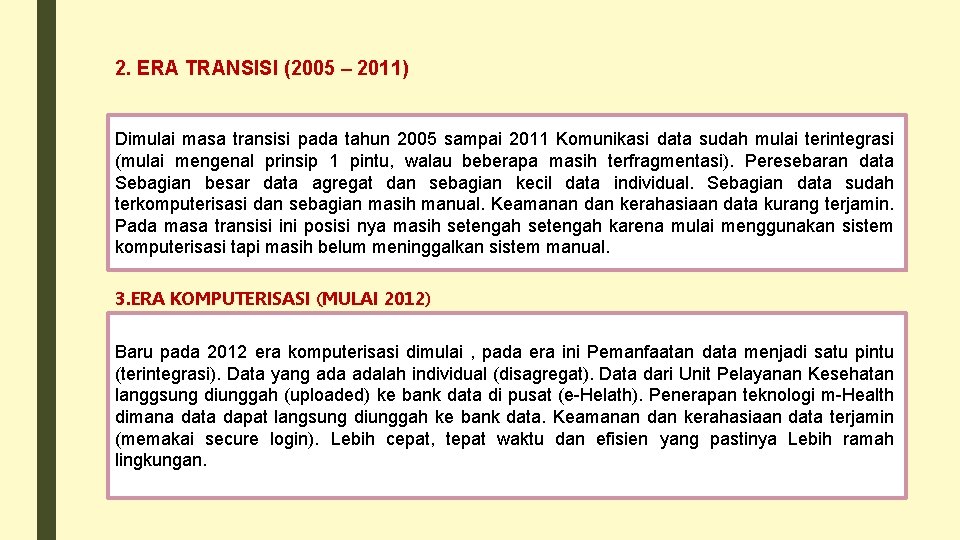 2. ERA TRANSISI (2005 – 2011) Dimulai masa transisi pada tahun 2005 sampai 2011