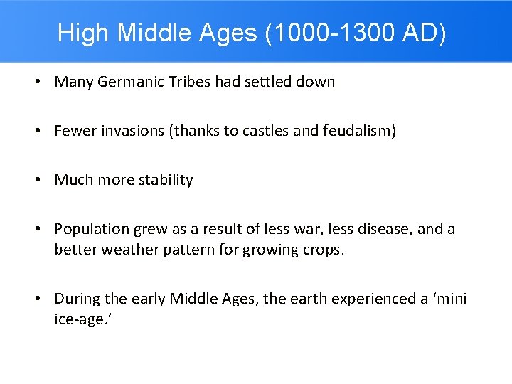 High Middle Ages (1000 -1300 AD) • Many Germanic Tribes had settled down •