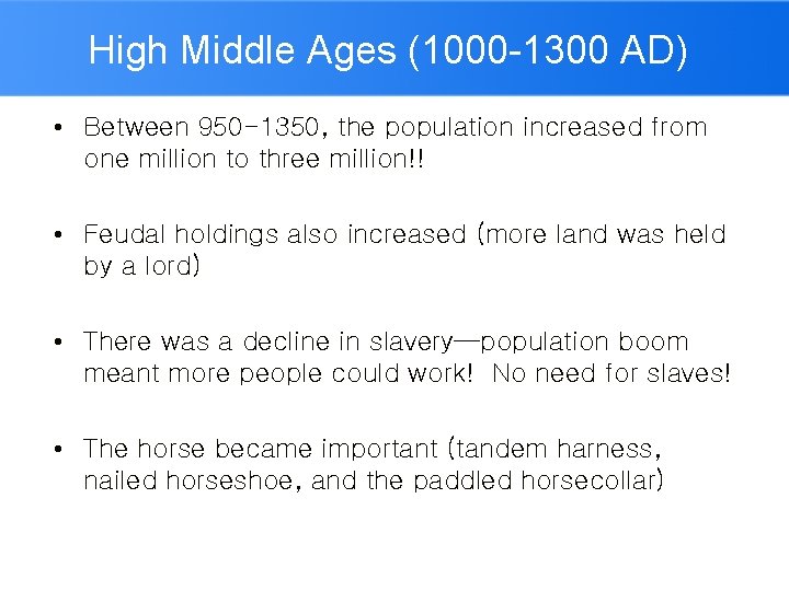 High Middle Ages (1000 -1300 AD) • Between 950 -1350, the population increased from