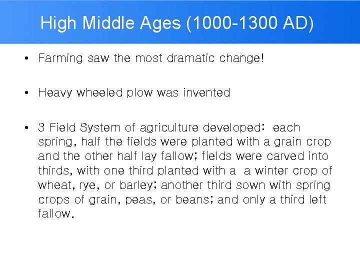 High Middle Ages (1000 -1300 AD) • Farming saw the most dramatic change! •