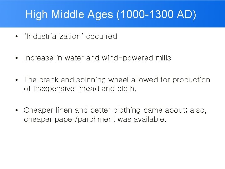 High Middle Ages (1000 -1300 AD) • ‘Industrialization’ occurred • Increase in water and
