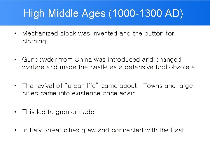 High Middle Ages (1000 -1300 AD) • Mechanized clock was invented and the button